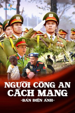 Người Công An Cách Mạng - Bản Điện Ảnh