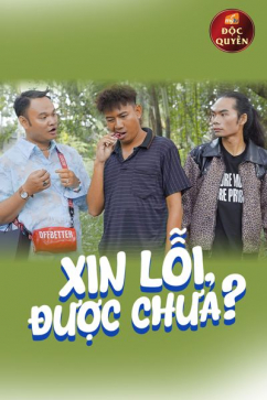 Xin Lỗi! Được Chưa?