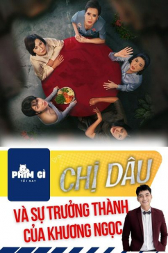 Phim Gì Tối Nay - Tập 140: Chị Dâu Và Sự Trưởng Thành Của Khương Ngọc
