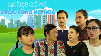 Không Có Vợ Cuộc sống Nở Hoa_CAME
