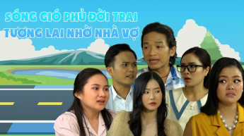 Sương Gió Phủ Đời Trai Tương Lai Nhờ Nhà Vợ_CAME