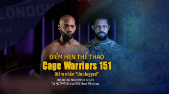 Cage Warriors 151 - Điểm nhấn Unplugged -Điểm hẹn thể thao