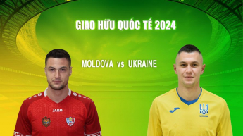Moldova vs Ukraine - Giao Hữu Quốc Tế 2024