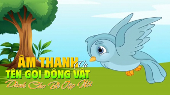 Âm Thanh Và Tên Gọi Động Vật Dành Cho Bé Tập Nói