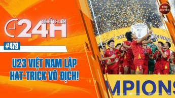 Số 479: U23 Việt Nam lập hatrick vô địch- Thể thao 24h