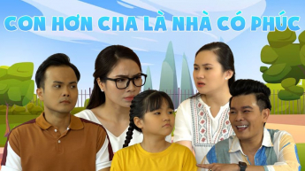 Con Hơn Cha Là Nhà Có Phúc_CAME