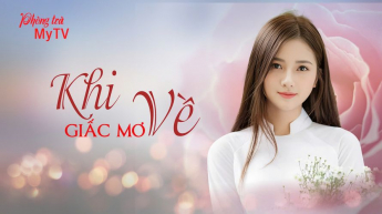 Phòng Trà MyTV - Khi Giấc Mơ Về