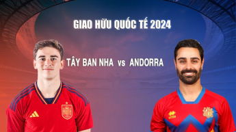Tây Ban Nha vs Andorra - Giao Hữu Quốc Tế 2024