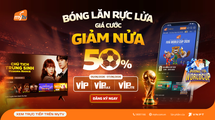 Bóng lăn rực lửa, giá cước giảm nửa! Xem trọn FIFA World Cup 2026 và săn quà cùng MyTV